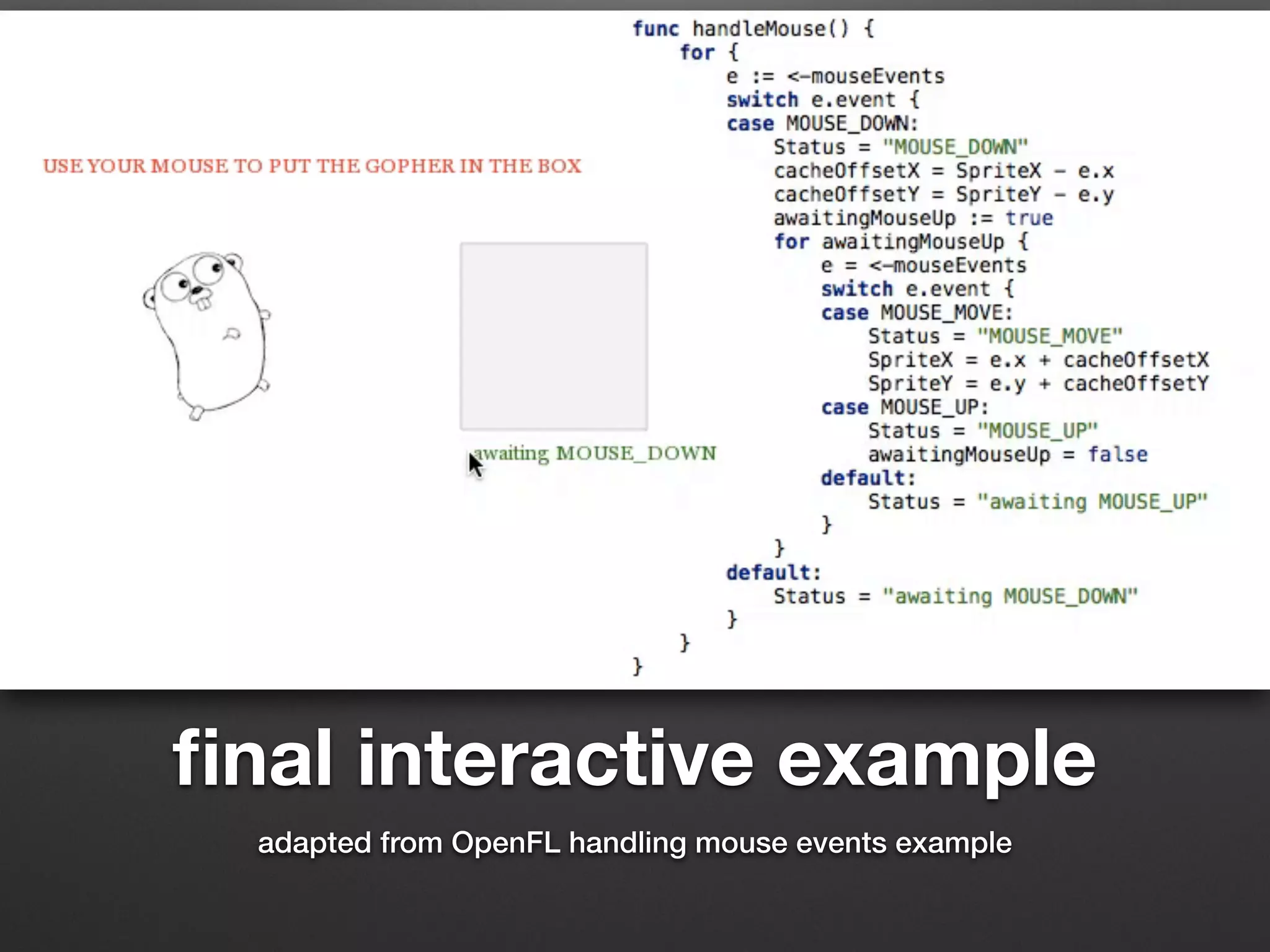 ﬁnal interactive example
adapted from OpenFL handling mouse events example
 