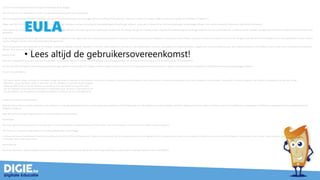 End-User License Agreement (EULA) of Gezondheidsapps lezing Brugge
This End-User License Agreement ("EULA") is a legal agreement between you and Digie.be
This EULA agreement governs your acquisition and use of our Gezondheidsapps lezing Brugge software ("Software") directly from Digie.be or indirectly through a Digie.be authorized reseller or distributor (a "Reseller").
Please read this EULA agreement carefully before completing the installation process and using the Gezondheidsapps lezing Brugge software. It provides a license to use the Gezondheidsapps lezing Brugge software and contains warranty information and liability disclaimers.
If you register for a free trial of the Gezondheidsapps lezing Brugge software, this EULA agreement will also govern that trial. By clicking "accept" or installing and/or using the Gezondheidsapps lezing Brugge software, you are confirming your acceptance of the Software and agreeing to become bound by the terms of this EULA
agreement.
If you are entering into this EULA agreement on behalf of a company or other legal entity, you represent that you have the authority to bind such entity and its affiliates to these terms and conditions. If you do not have such authority or if you do not agree with the terms and conditions of this EULA agreement, do not install or
use the Software, and you must not accept this EULA agreement.
This EULA agreement shall apply only to the Software supplied by Digie.be herewith regardless of whether other software is referred to or described herein. The terms also apply to any Digie.be updates, supplements, Internet-based services, and support services for the Software, unless other terms accompany those items on
delivery. If so, those terms apply.
License Grant
Digie.be hereby grants you a personal, non-transferable, non-exclusive licence to use the Gezondheidsapps lezing Brugge software on your devices in accordance with the terms of this EULA agreement.
You are permitted to load the Gezondheidsapps lezing Brugge software (for example a PC, laptop, mobile or tablet) under your control. You are responsible for ensuring your device meets the minimum requirements of the Gezondheidsapps lezing Brugge software.
You are not permitted to:
- Edit, alter, modify, adapt, translate or otherwise change the whole or any part of the Software nor permit the whole or any part of the Software to be combined with or become incorporated in any other software, nor decompile, disassemble or reverse engineer the Software or attempt to do any such things
- Reproduce, copy, distribute, resell or otherwise use the Software for any commercial purpose
- Allow any third party to use the Software on behalf of or for the benefit of any third party
- Use the Software in any way which breaches any applicable local, national or international law
- use the Software for any purpose that Digie.be considers is a breach of this EULA agreement
Intellectual Property and Ownership
Digie.be shall at all times retain ownership of the Software as originally downloaded by you and all subsequent downloads of the Software by you. The Software (and the copyright, and other intellectual property rights of whatever nature in the Software, including any modifications made thereto) are and shall remain the
property of Digie.be.
Digie.be reserves the right to grant licences to use the Software to third parties.
Termination
This EULA agreement is effective from the date you first use the Software and shall continue until terminated. You may terminate it at any time upon written notice to Digie.be.
This EULA was created by eulatemplate.com for Gezondheidsapps lezing Brugge
It will also terminate immediately if you fail to comply with any term of this EULA agreement. Upon such termination, the licenses granted by this EULA agreement will immediately terminate and you agree to stop all access and use of the Software. The provisions that by their nature continue and survive will survive any
termination of this EULA agreement.
Governing Law
This EULA agreement, and any dispute arising out of or in connection with this EULA agreement, shall be governed by and construed in accordance with the laws of [COUNTRY].
EULA
• Lees altijd de gebruikersovereenkomst!
 