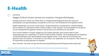 E-Health
https://www.ehealth.fgov.be/nl/news/patients-professionals/2016/07#maggie-de-block-lanceert-oproep-voor-projecten-met-gezondheidsapps
 