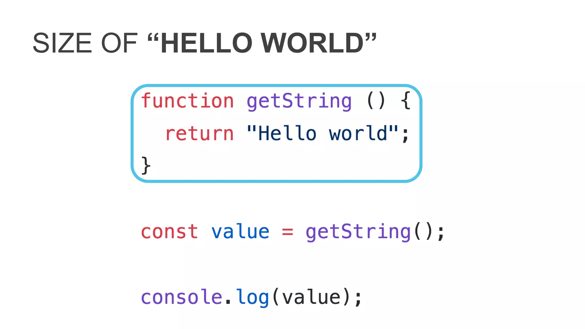 SIZE OF “HELLO WORLD”
 
