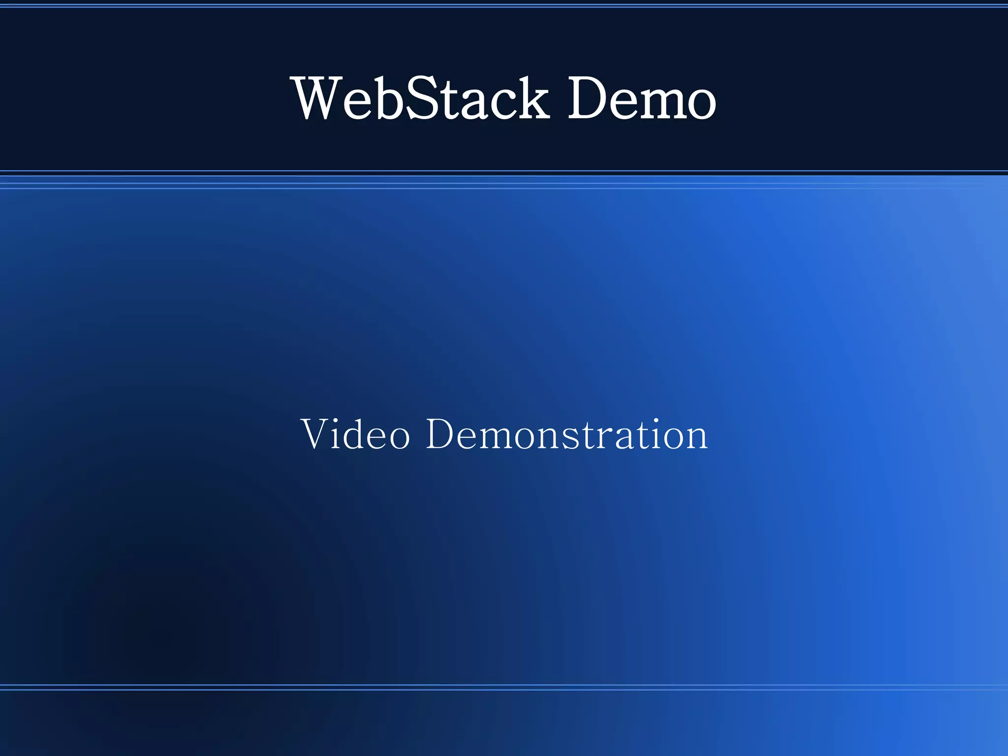 WebStack Demo 
Video Demonstration  