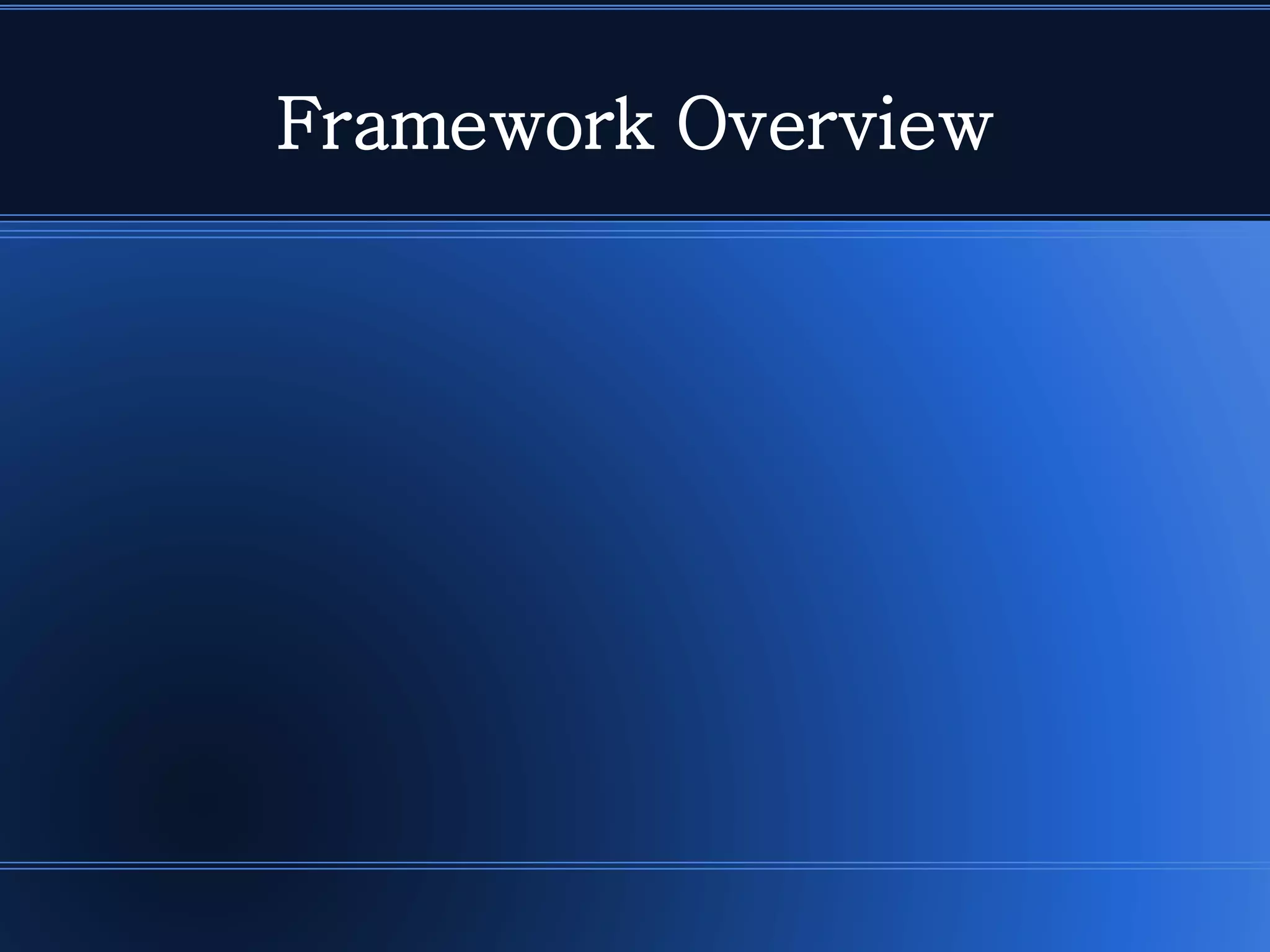 Framework Overview  