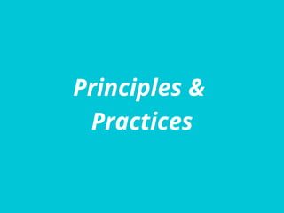 Principles &
Practices
 