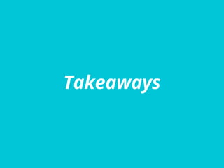 Takeaways
 