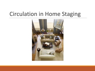 Circulation in Home Staging
 