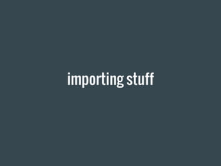 importing stuff
 