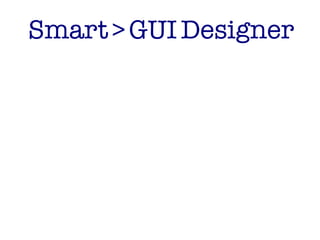 Smart>GUIDesigner
 