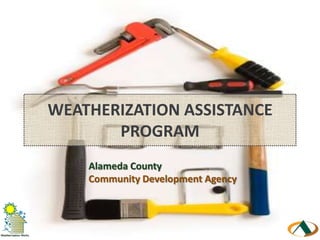 WEATHERIZATION ASSISTANCE PROGRAM Alameda CountyCommunity Development Agency 