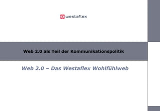 Web 2.0 als Teil der Kommunikationspolitik Web 2.0 – Das Westaflex Wohlfühlweb 