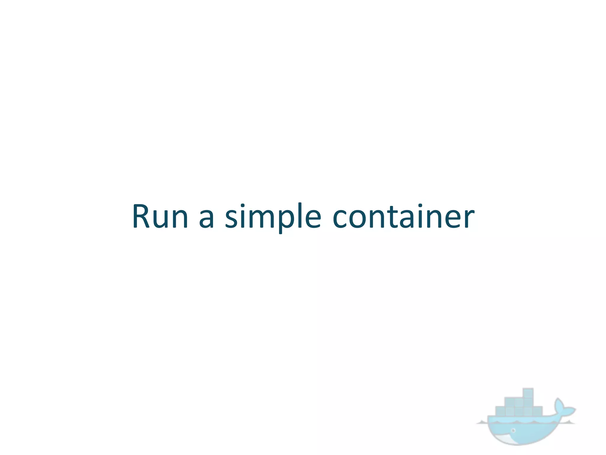 Run  a  simple  container
 