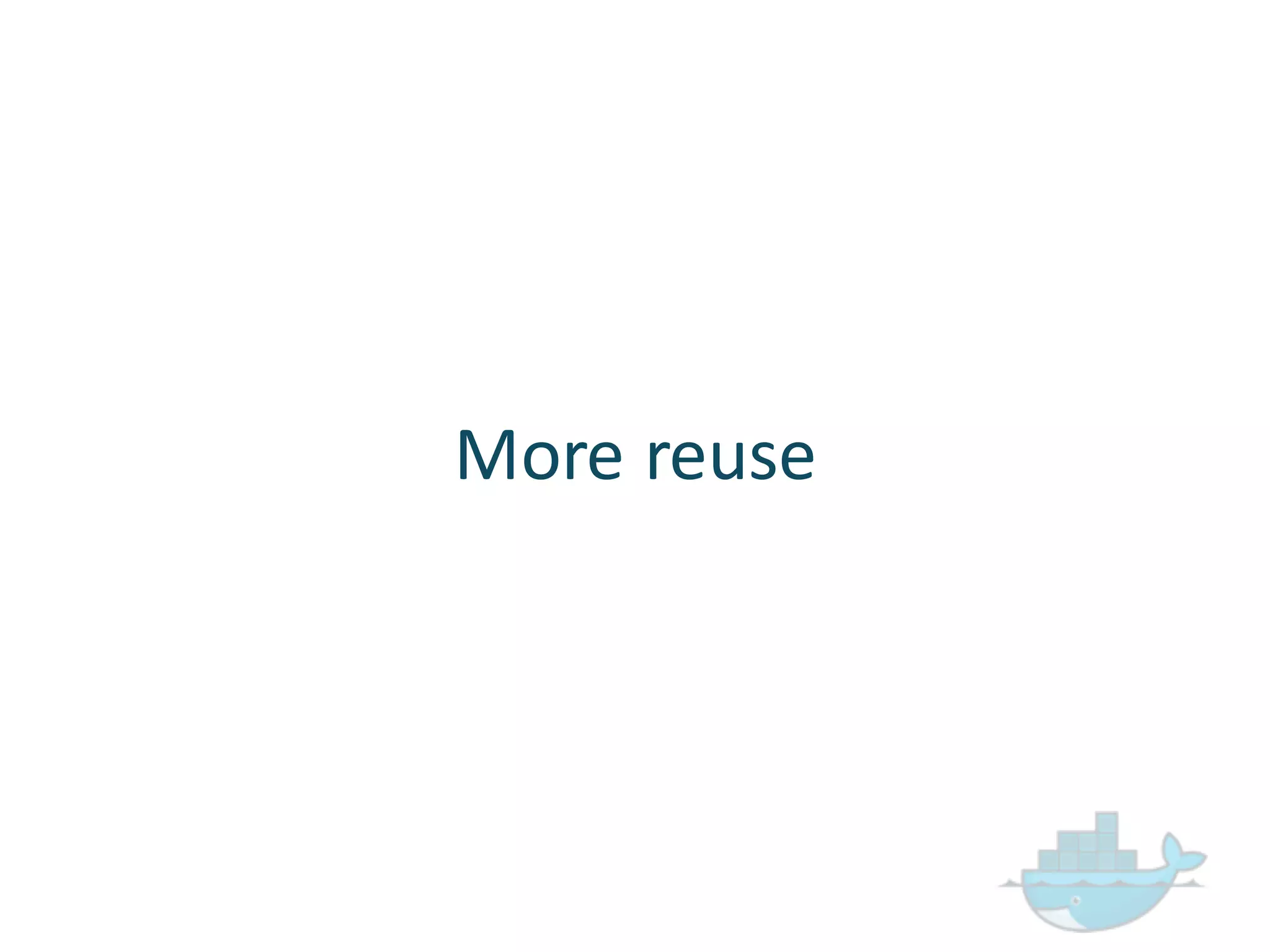 More  reuse
 
