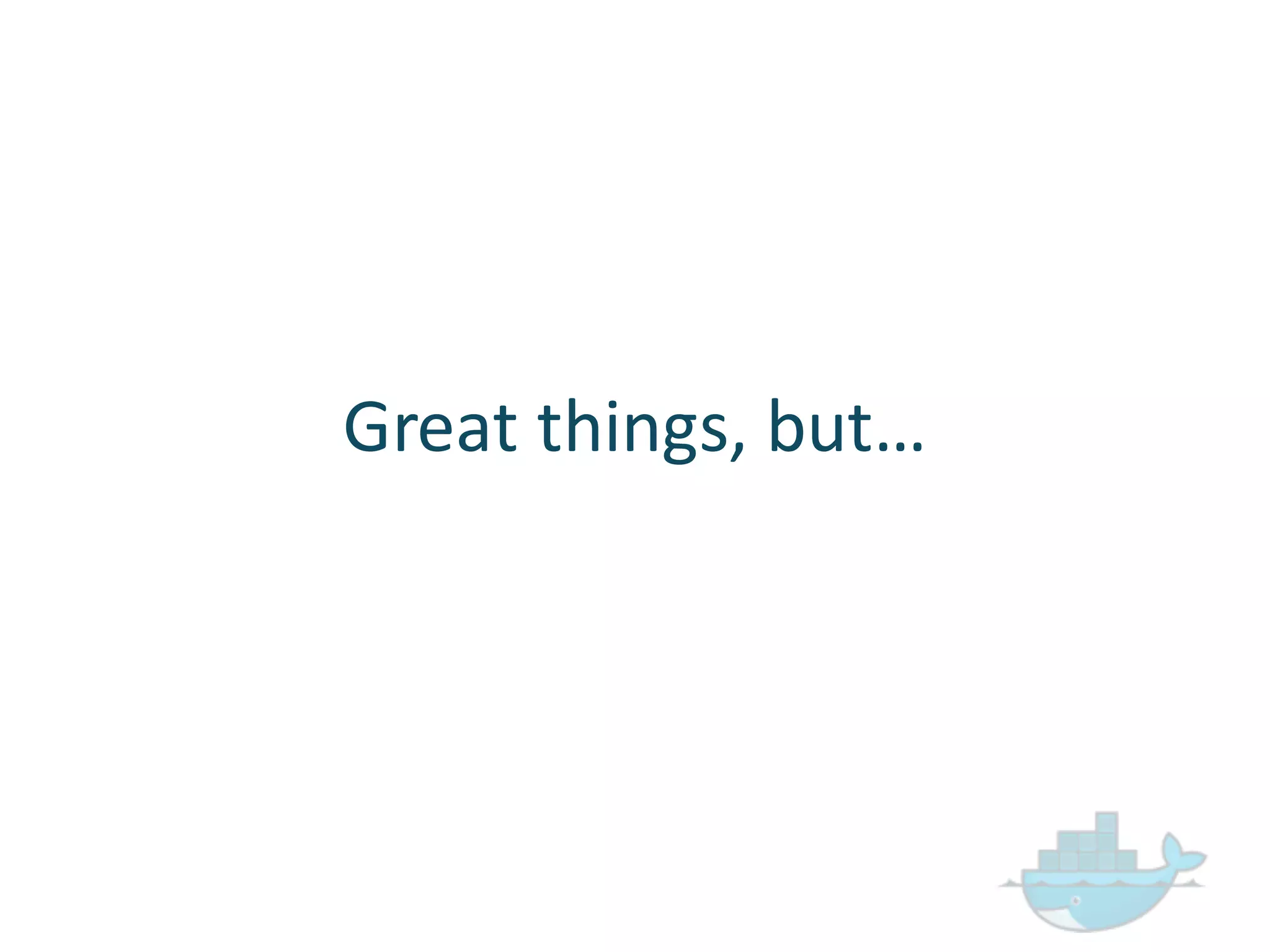 Great  things,  but…
 