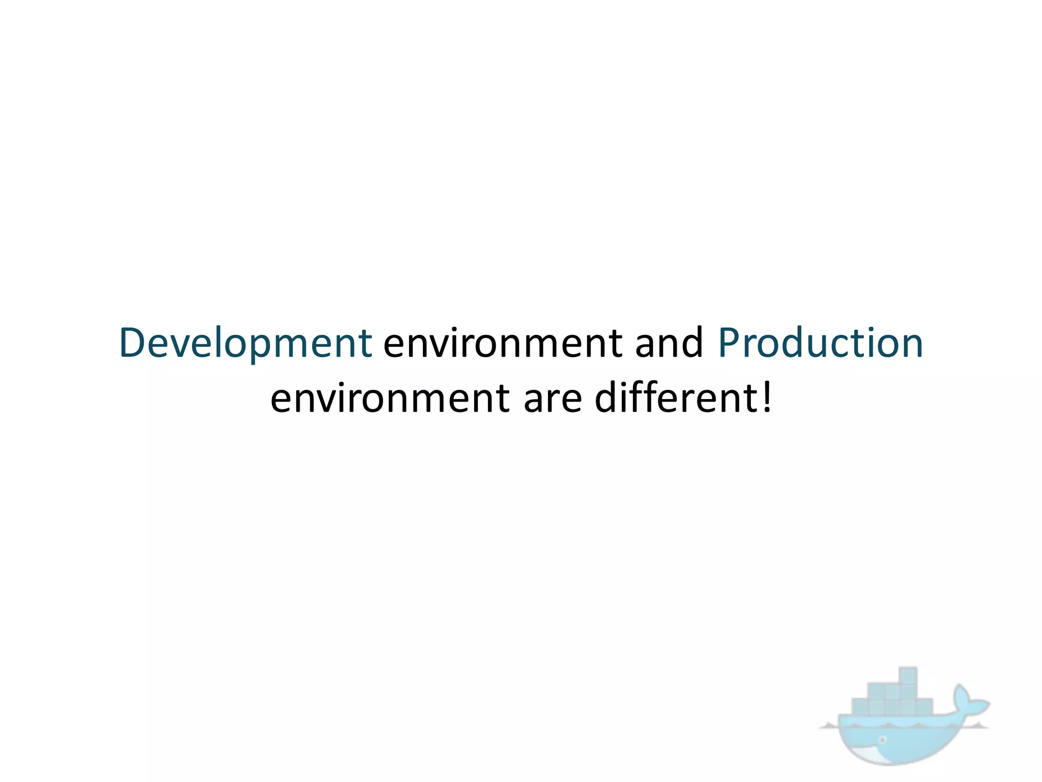 Development environment  and  Production  
environment  are  different!
 