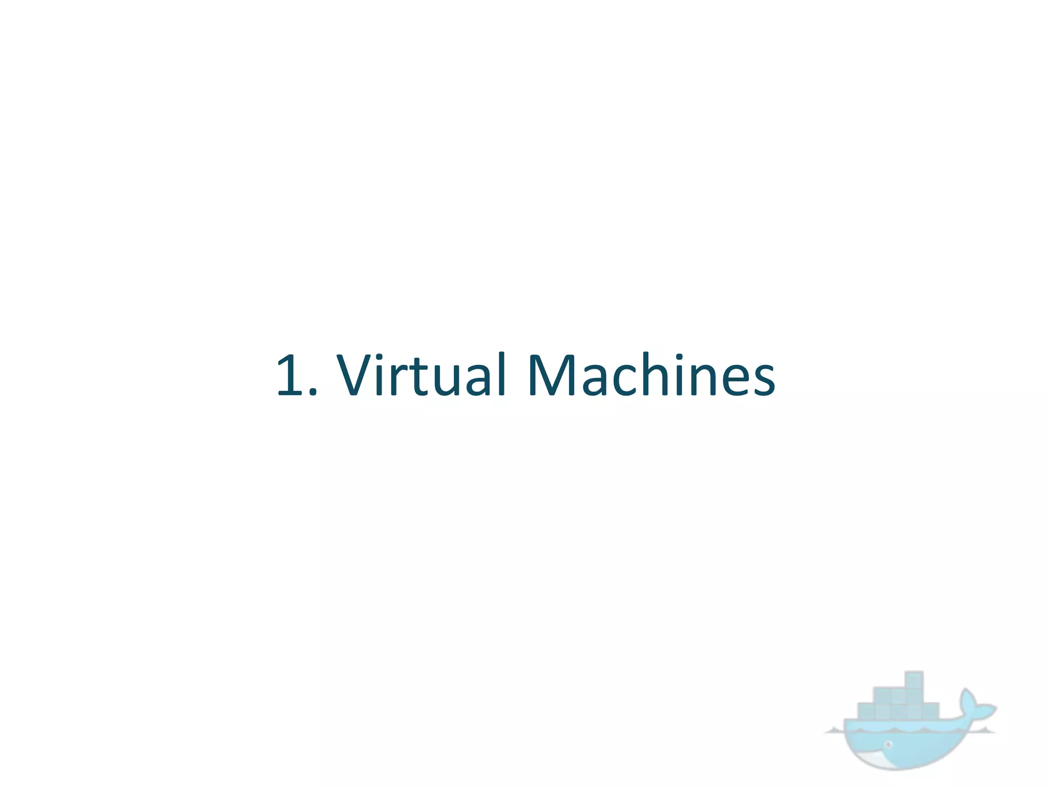 1.  Virtual  Machines
 
