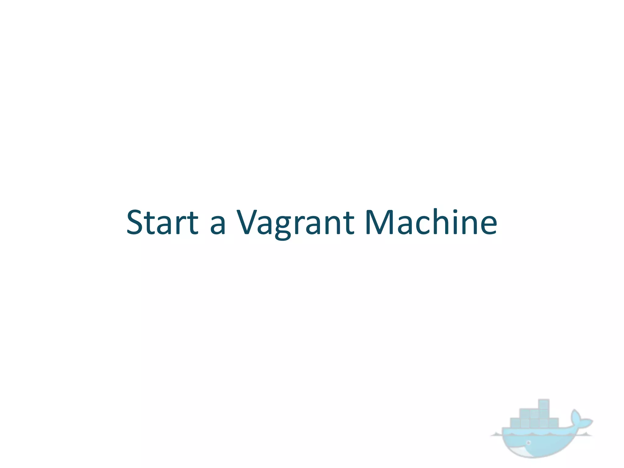 Start  a  Vagrant  Machine
 