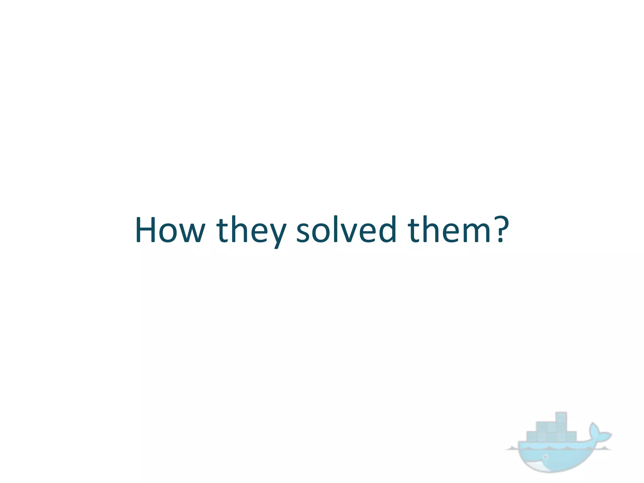 How  they  solved  them?
 