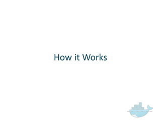 How  it  Works
 