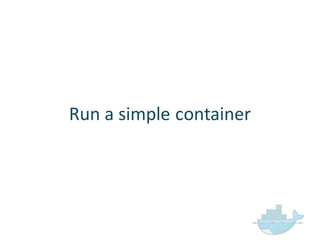 Run  a  simple  container
 