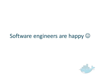 Software  engineers  are  happy  J
 