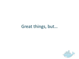 Great  things,  but…
 