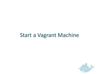 Start  a  Vagrant  Machine
 