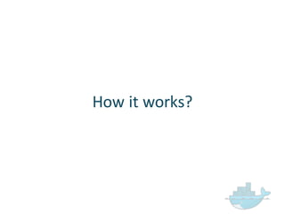 How  it  works?
 