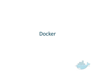 Docker
 