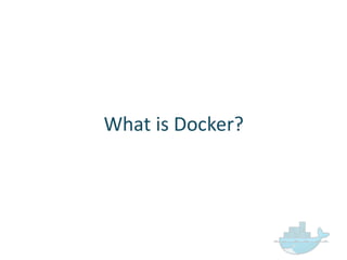 What  is  Docker?
 