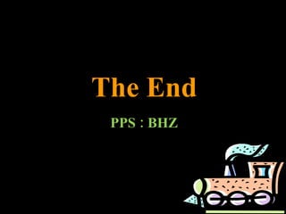 The End PPS : BHZ 