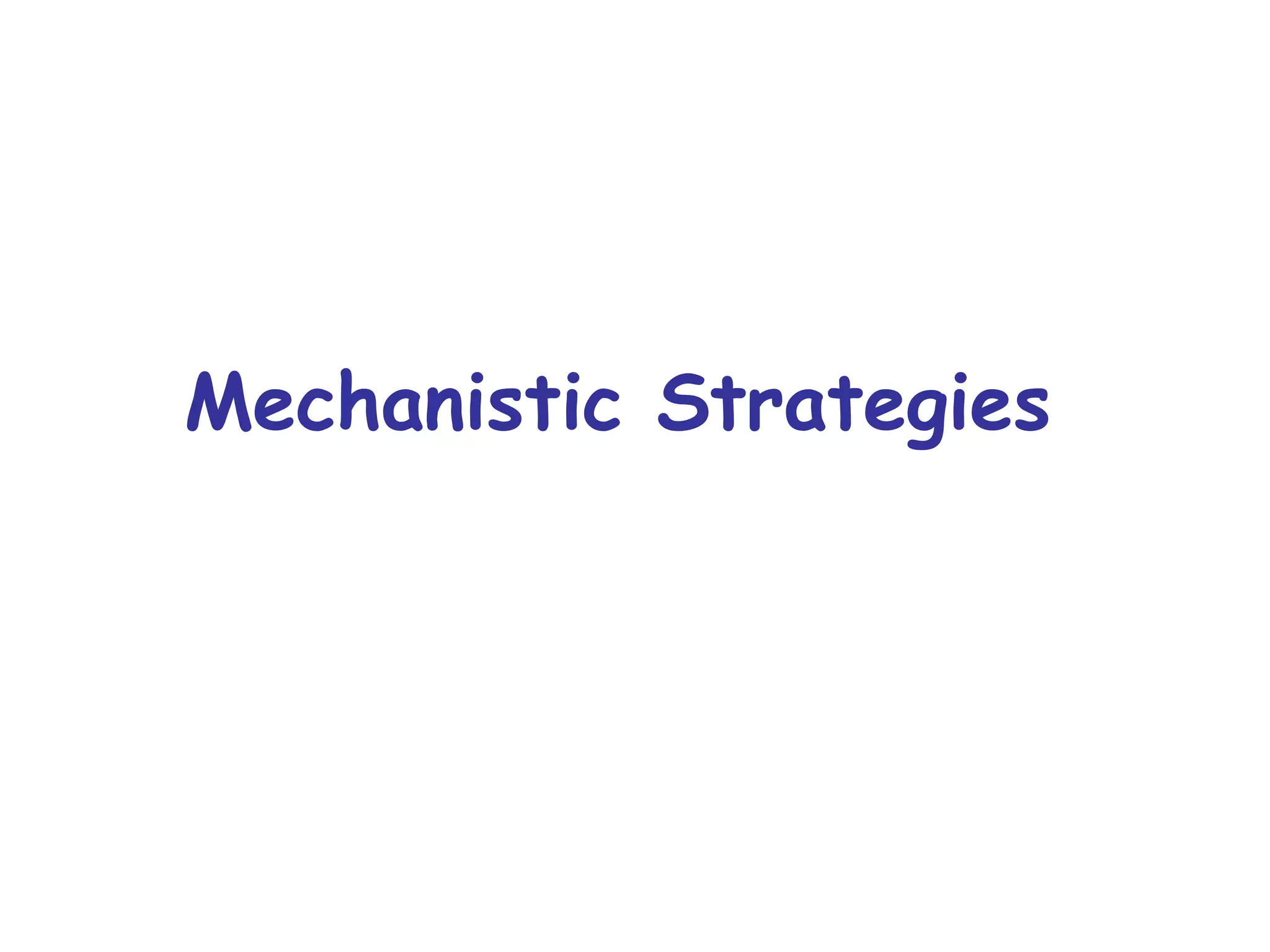 Mechanistic Strategies 
 