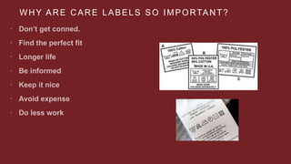 WHY ARE CARE LABELS SO IMPORTANT?
