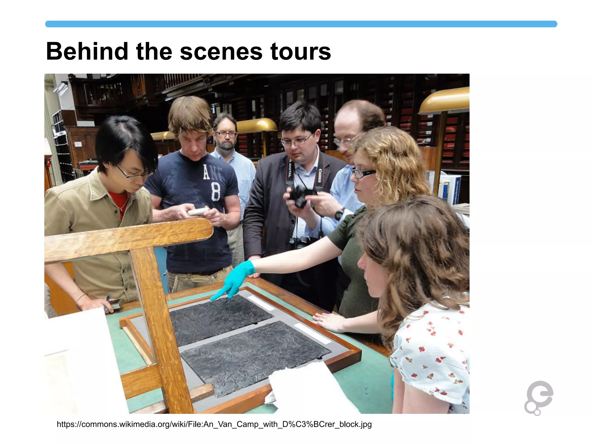 Behind the scenes tours
https://commons.wikimedia.org/wiki/File:An_Van_Camp_with_D%C3%BCrer_block.jpg
 