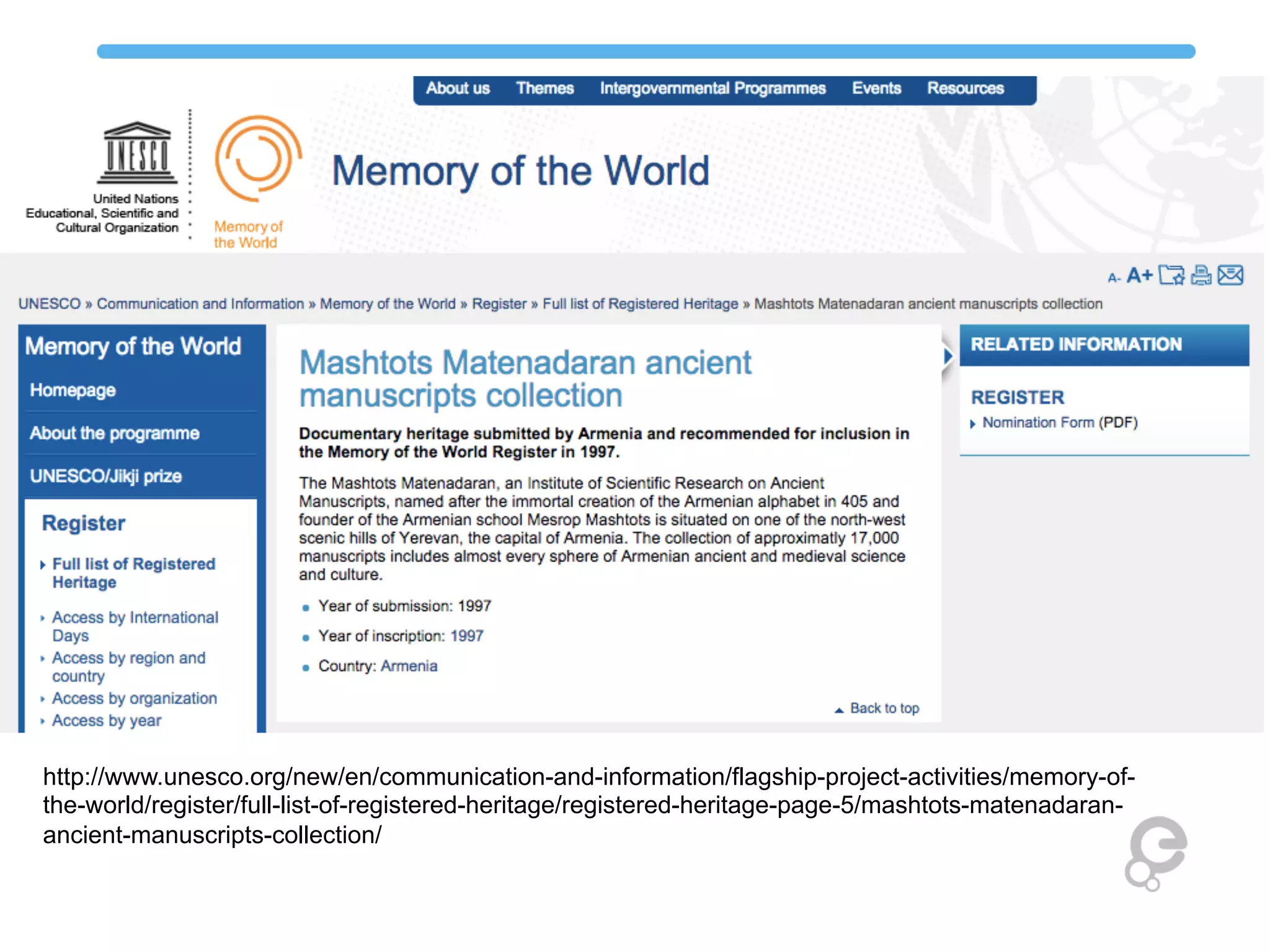 http://www.unesco.org/new/en/communication-and-information/flagship-project-activities/memory-of-
the-world/register/full-list-of-registered-heritage/registered-heritage-page-5/mashtots-matenadaran-
ancient-manuscripts-collection/
 