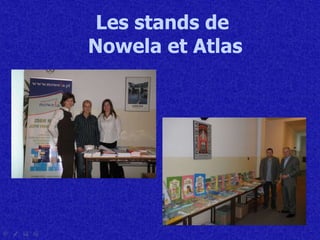 L es stands de  Nowela et Atlas 