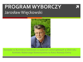 SOŚNICOWICE – 
GMINA MARZEŃ 
Program wyborczy w wyborach 
na burmistrza miasta Sośnicowice 
2014 
 