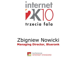 Zbigniew Nowicki Managing Director, Bluerank 