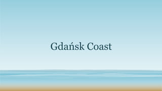 Gdańsk Coast
 