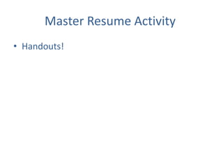 Work HistoryVerifiersStart Date to End dateDon’t need hours350 CharactersMASTER RESUME!