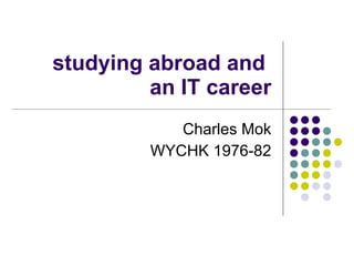 studying abroad and  an IT career Charles Mok WYCHK 1976-82 