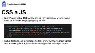 Wydajny Frontend 2023
Wydajność CSS
✓ Rekalkulacja styli, inwalidacja layout
✓ Testuj przez zakładkę Performance w DevTool...