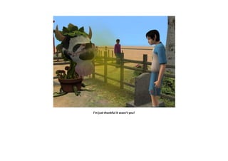 I’m just thankful it wasn’t you!
 