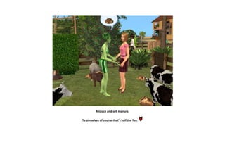 Restock and sell manure.

To simselves of course-that’s half the fun.
 