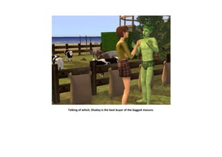 Talking of which, Shadey is the best buyer of the bagged manure.
 