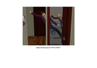 Ginger and pervy guy say “That’s all folks.”
 