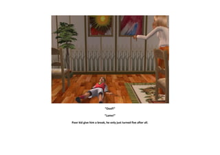 “Ooof!”

                          “Lame!”

Poor kid give him a break, he only just turned five after all.
 