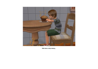 Kale was a very messy...
 