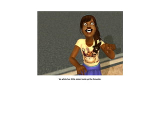 So while her little sister took up the Smustle.
 