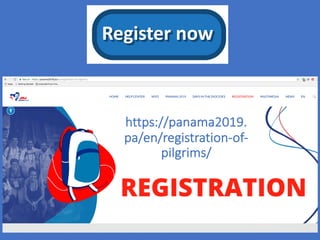https://panama2019.
pa/en/registration-of-
pilgrims/
 