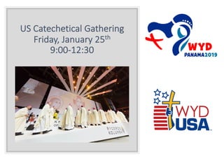 US Catechetical Gathering
Friday, January 25th
9:00-12:30
 