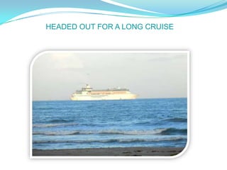 HEADED OUT FOR A LONG CRUISE
 
